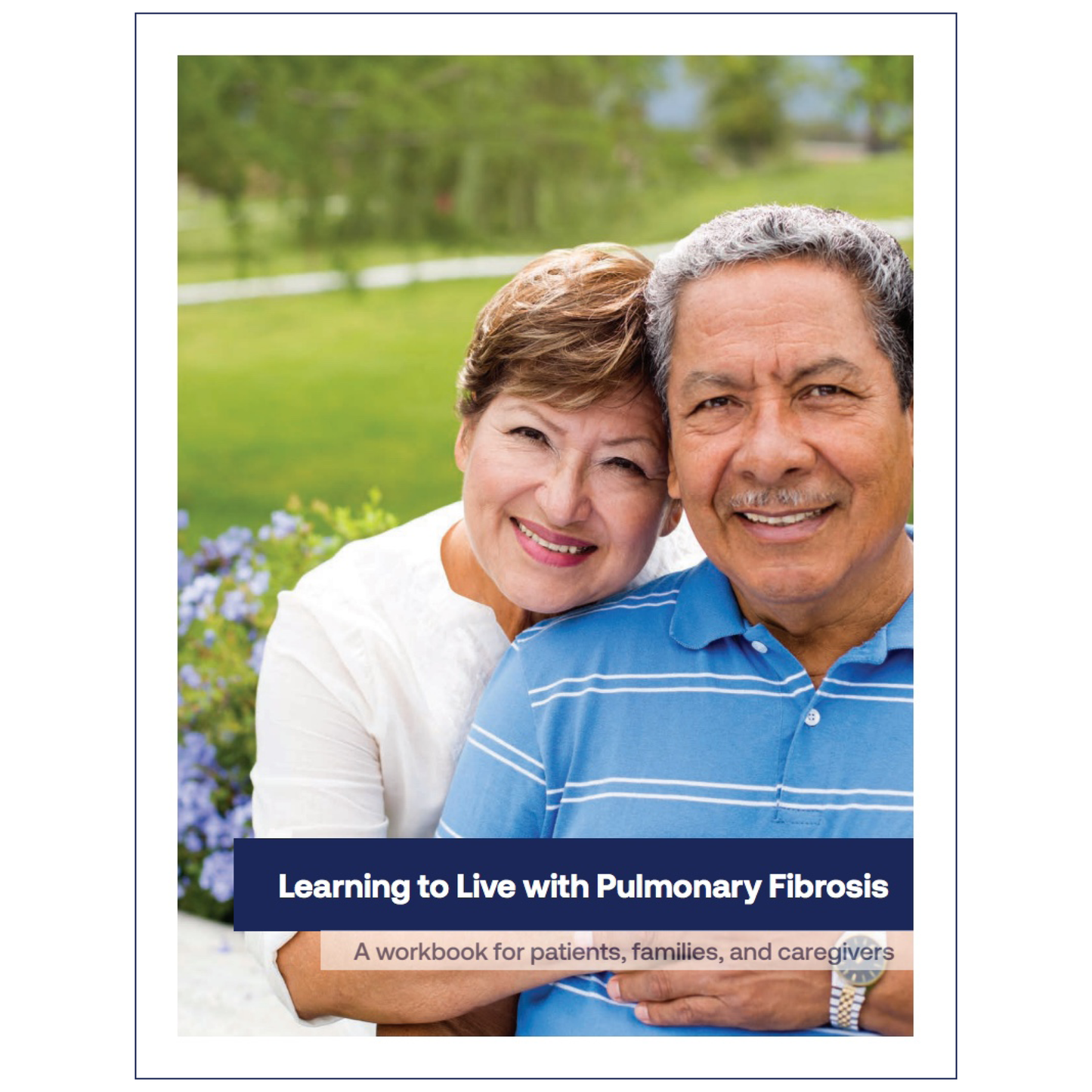 Learning to Live with Pulmonary Fibrosis: A Workbook for Patients and Caregivers