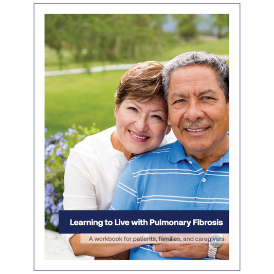 Learning to Live with Pulmonary Fibrosis: A Workbook for Patients and Caregivers